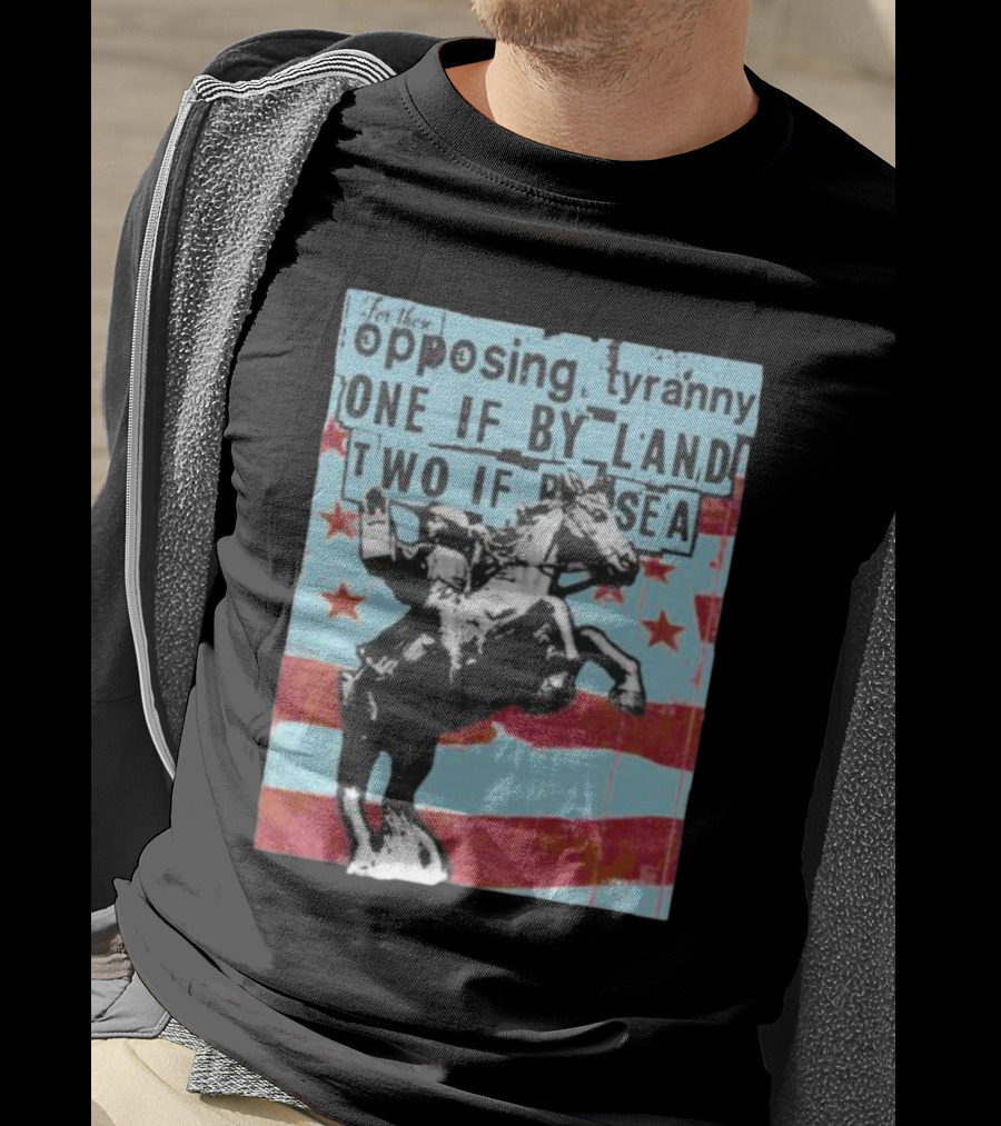 One If By Land Two If By Sea Tyranny Opposing Midnight Ride T-Shirt