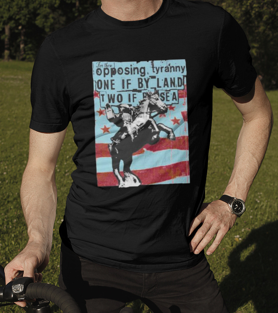 One If By Land Two If By Sea Tyranny Opposing Midnight Ride T-Shirt