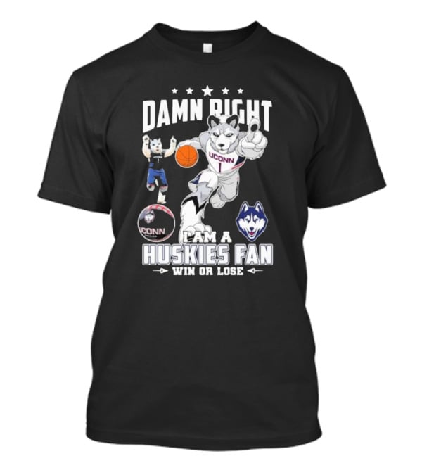 Damn Right I Am A UConn Huskies Fan Win Or Lose Basketball Mascot T-Shirt