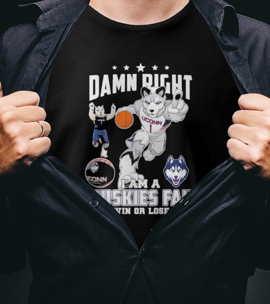 Damn Right I Am A UConn Huskies Fan Win Or Lose Basketball Mascot T-Shirt