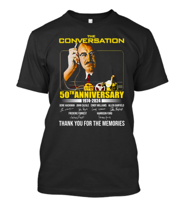 The Conversation 50th Anniversary 1974-2024 Gene Hackman Harrison Ford Thank You For The Memories T-Shirt