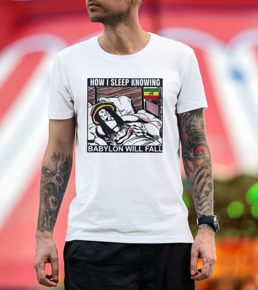 How I Sleep Knowing Babylon Will Fall Reggae Vibes Rasta Colors Jamaican Flag Influence T-Shirt