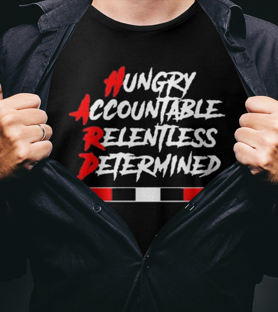 Hungry Accountable Relentless Determined Hard Motivation T-Shirt