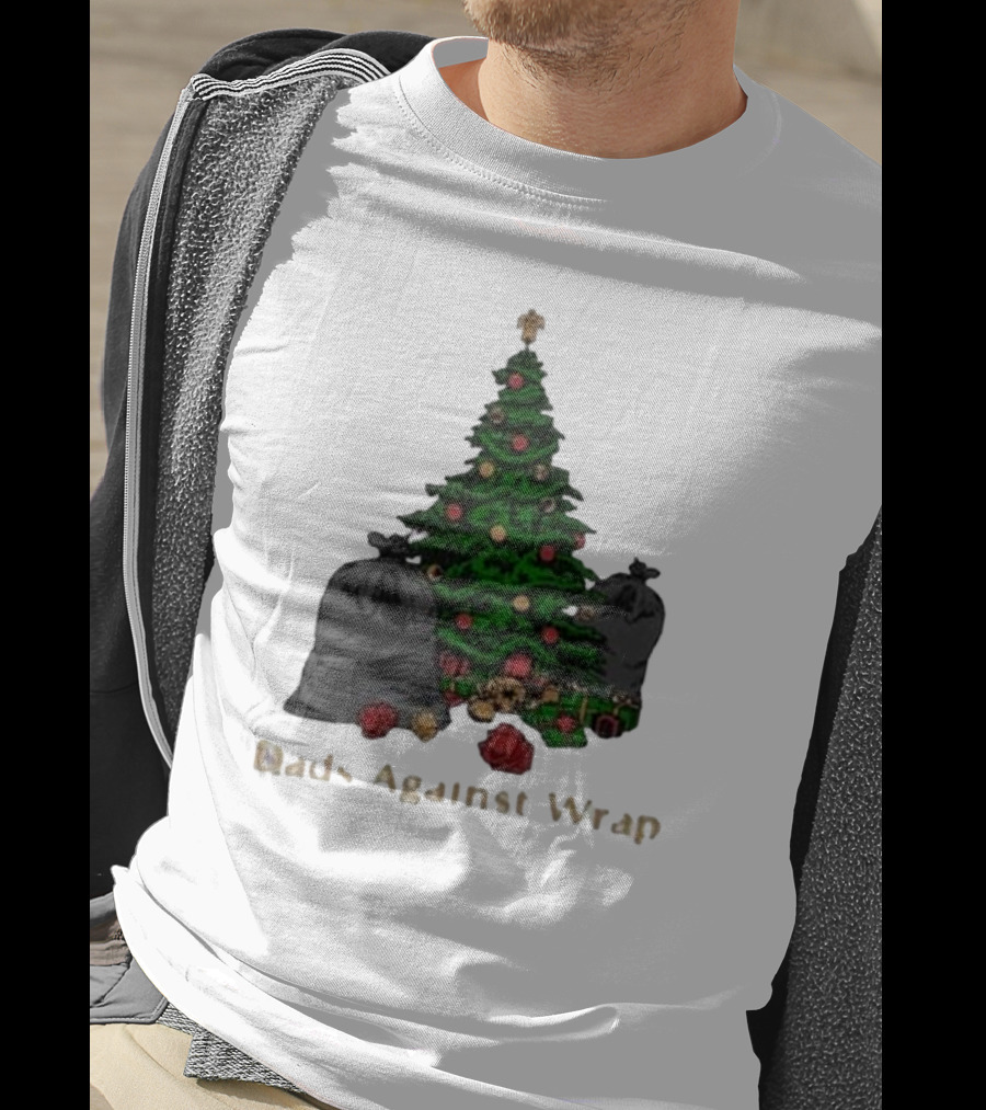 Dads Against Wrap Christmas Tree With Gifts And Trash Bags T-Shirt