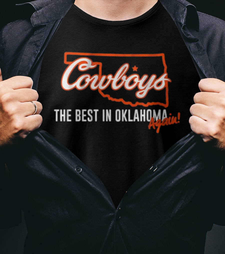 Cowboys The Best In Oklahoma Again T-Shirt