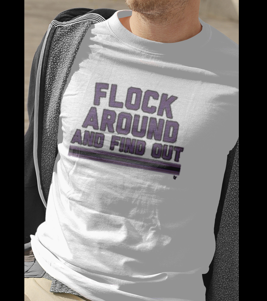 Baltimore Flock Around And Find Out Ravens Fan T-Shirt