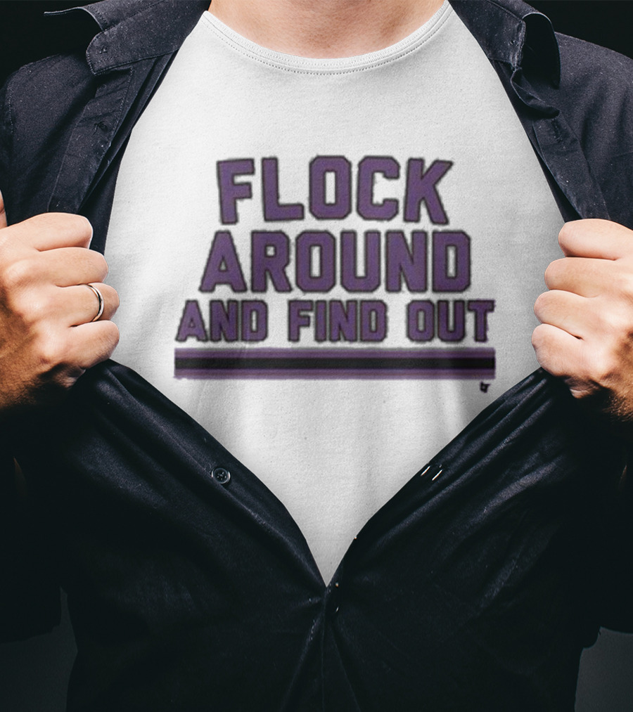 Baltimore Flock Around And Find Out Ravens Fan T-Shirt