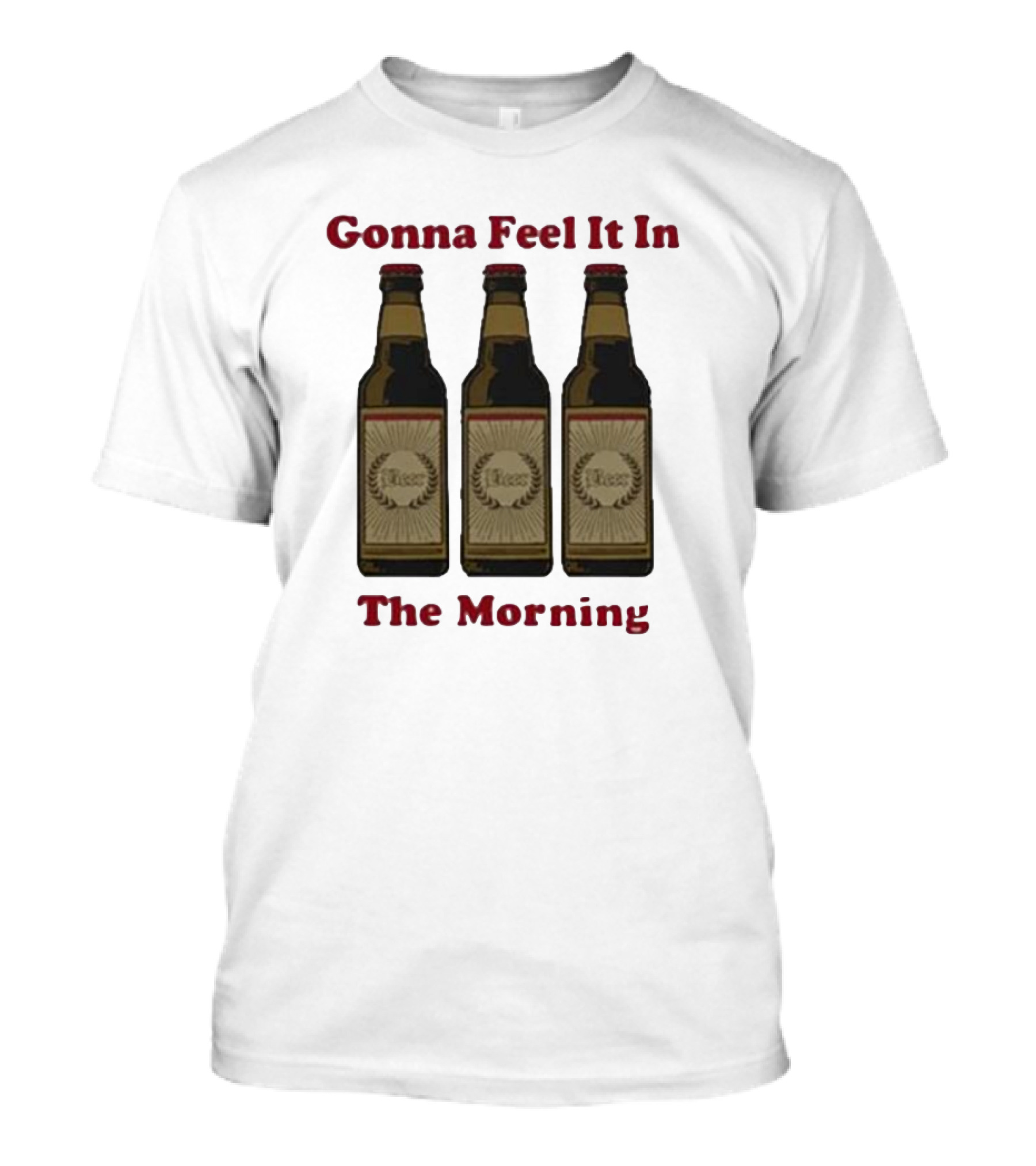 Gonna Feel It In The Morning Beer Bottles T-Shirt