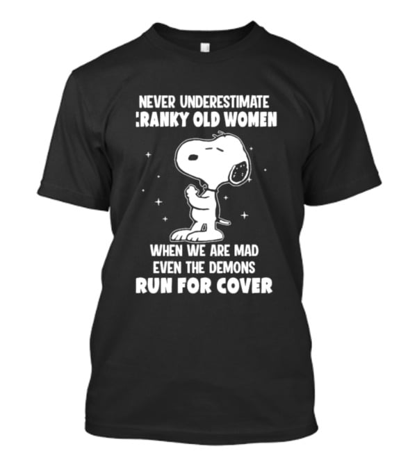 Never Underestimate Cranky Old Women When We Are Mad Even The Demons Run For Cover Snoopy T-Shirt