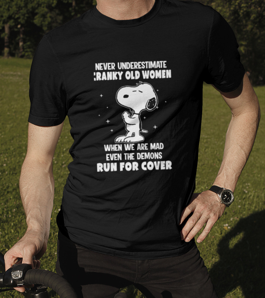 Never Underestimate Cranky Old Women When We Are Mad Even The Demons Run For Cover Snoopy T-Shirt