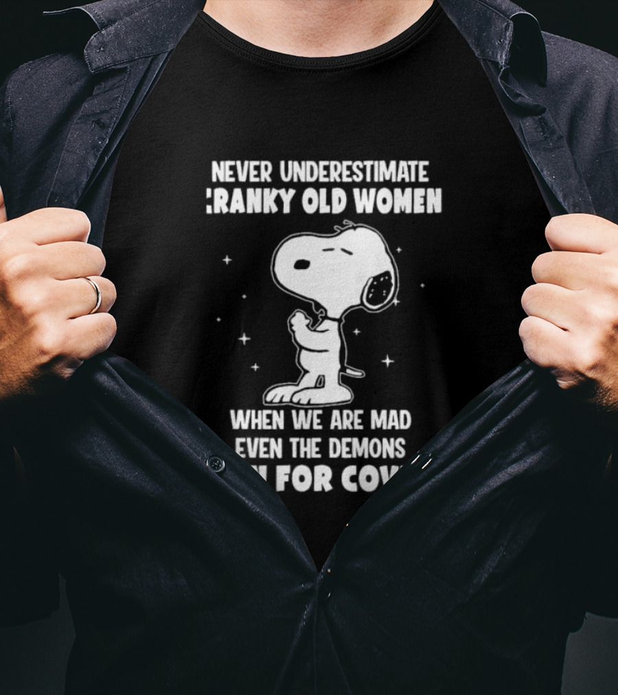 Never Underestimate Cranky Old Women When We Are Mad Even The Demons Run For Cover Snoopy T-Shirt
