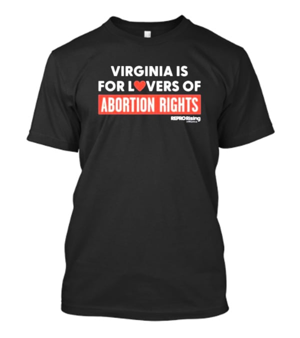 Virginia Is For Lovers Of Abortion Rights Reprorising T-Shirt