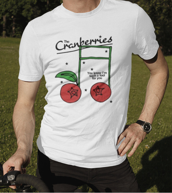 The Cranberries Linger You Know I'm Such A Fool For You Musical Note And Cherry T-Shirt