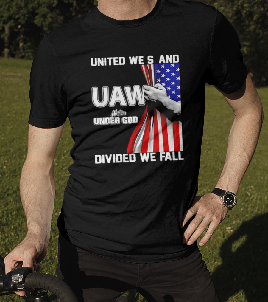 UAW United We Stand Under God Divided We Fall Nation Flag T-Shirt