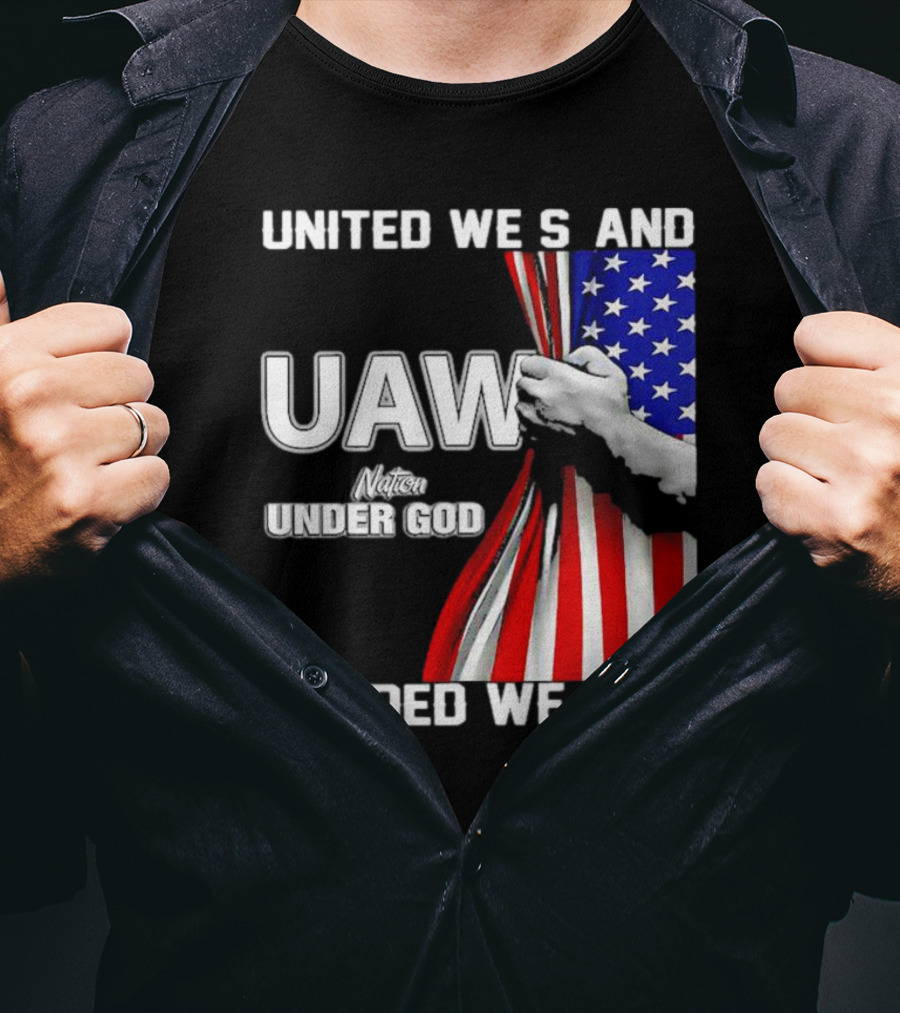 UAW United We Stand Under God Divided We Fall Nation Flag T-Shirt