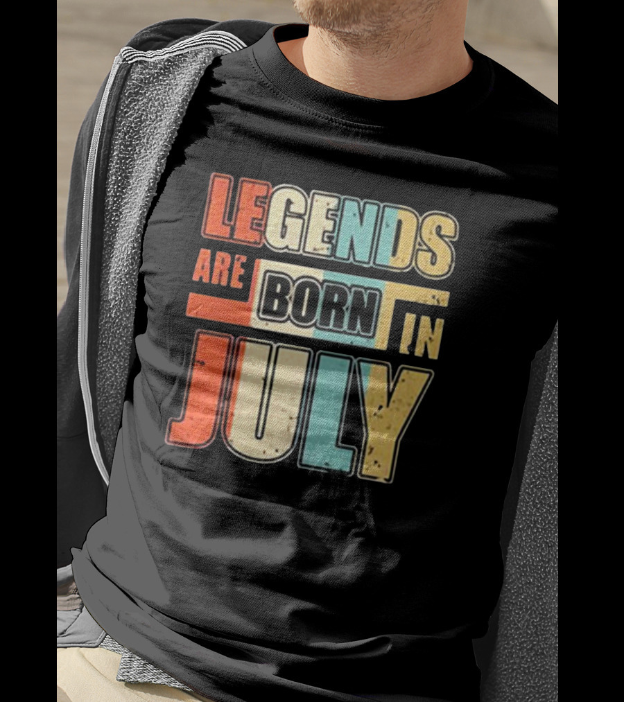 LEGENDS ARE BORN IN JULY Colorful T-Shirt