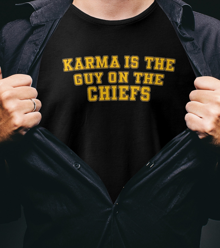Karma Is The Guy On The Chiefs T-Shirt