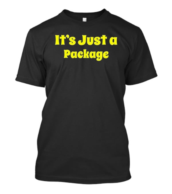 It's Just A Package T-Shirt