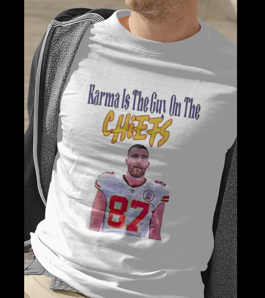 Karma Is The Guy On The Chiefs Travis Kelce Kansas City Chiefs 87 T-Shirt