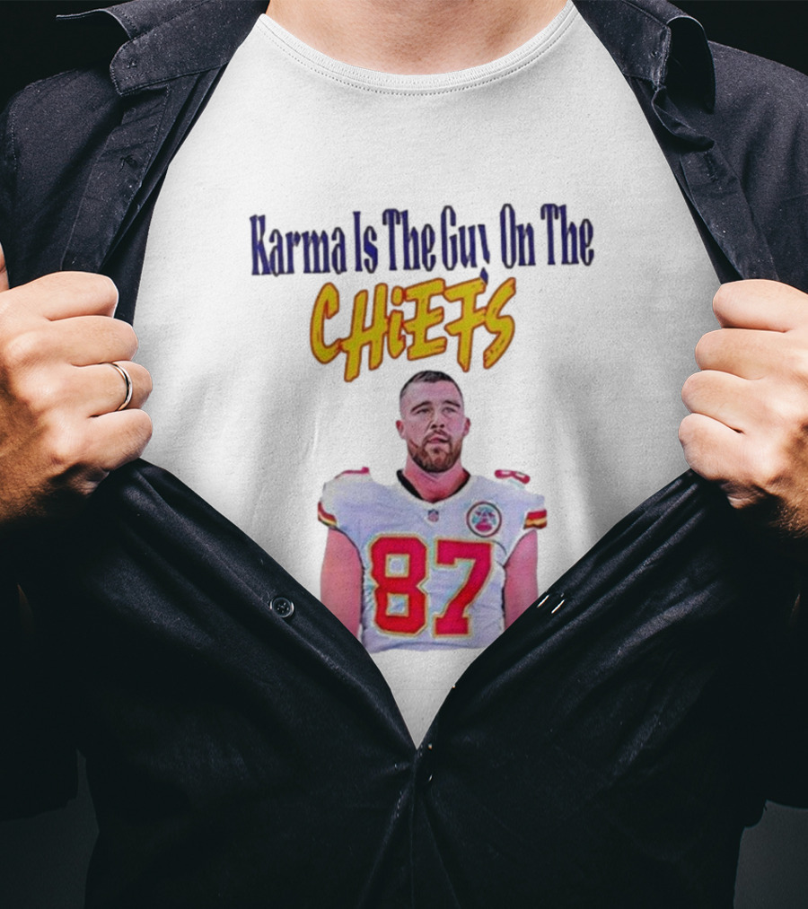 Karma Is The Guy On The Chiefs Travis Kelce Kansas City Chiefs 87 T-Shirt