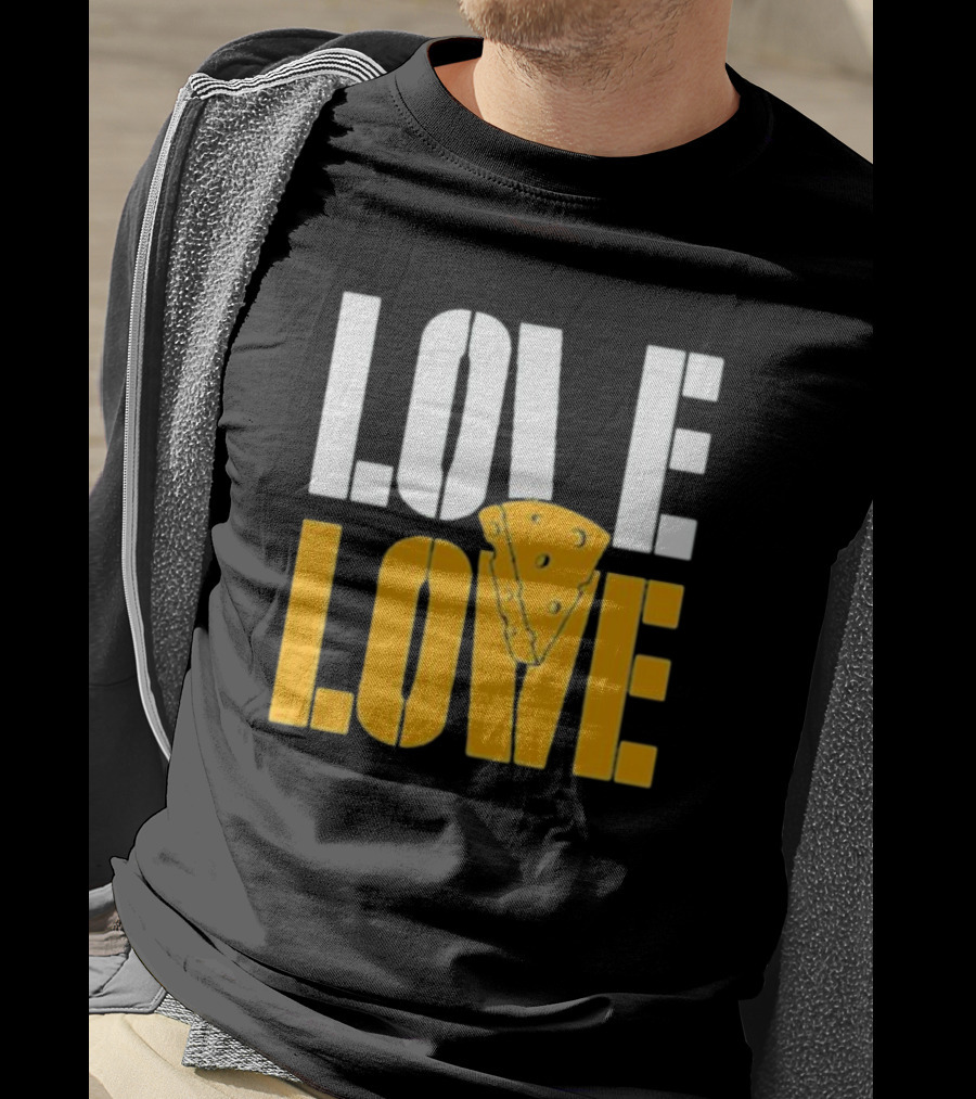 LOVE CHEESE LOVE T-Shirt