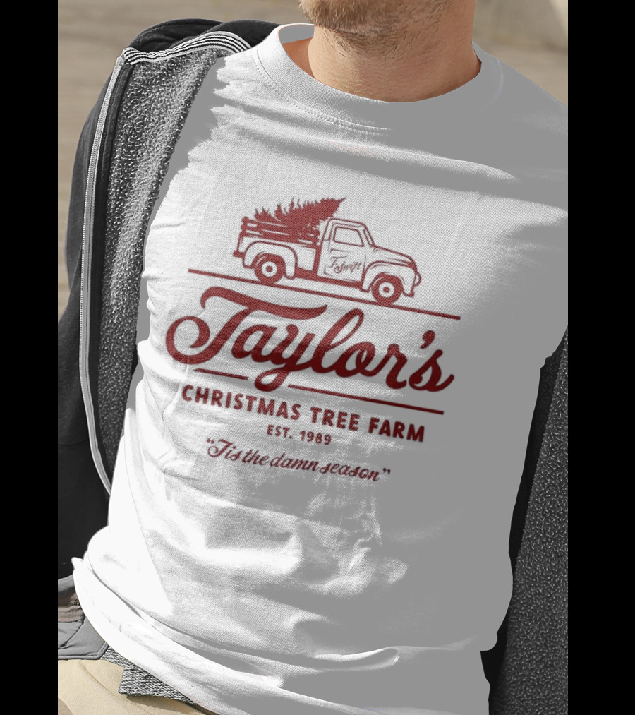 Taylor's Christmas Tree Farm Est. 1989 'Tis The Damn Season T-Shirt