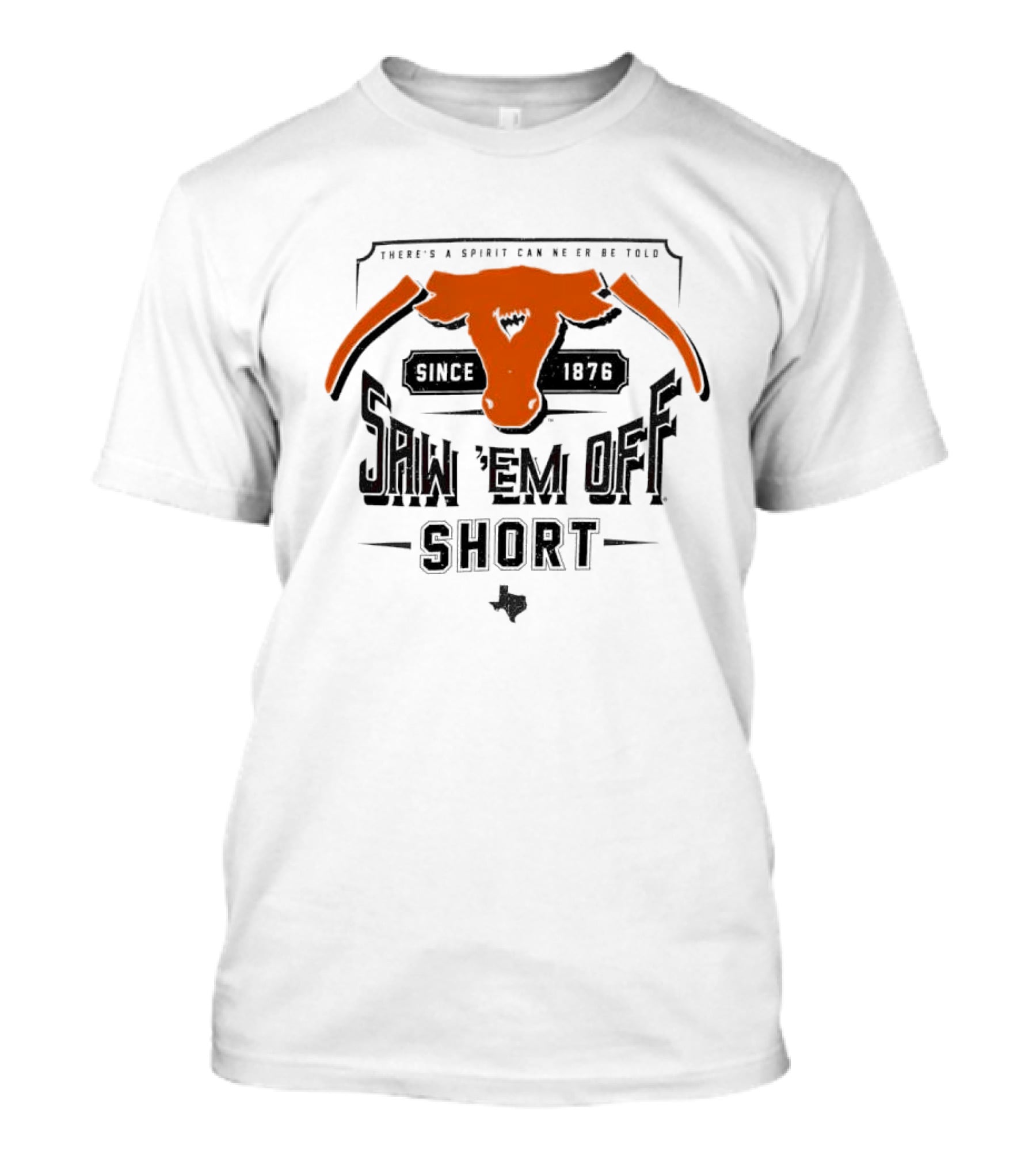 Saw 'Em Off Short Spirit Since 1876 T-Shirt