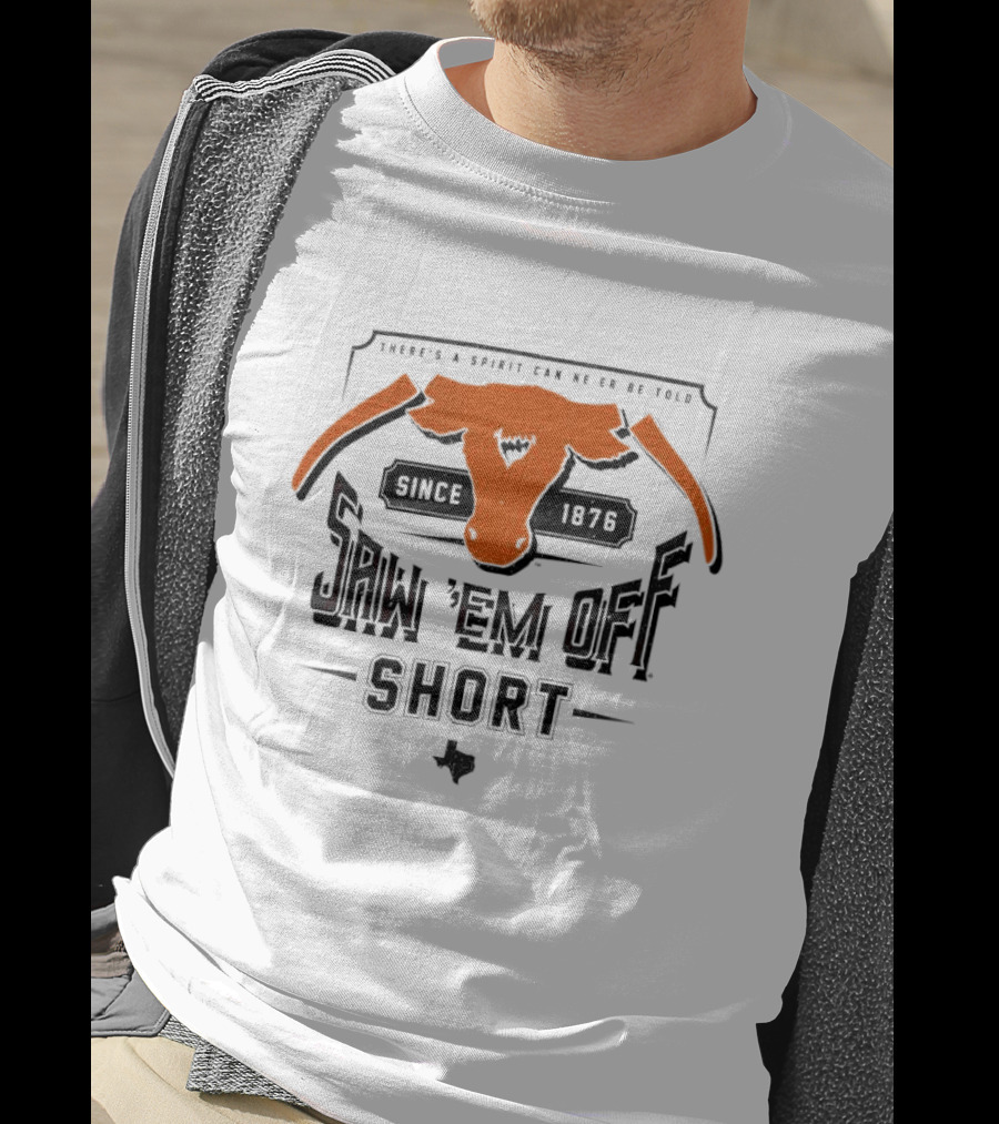 Saw 'Em Off Short Spirit Since 1876 T-Shirt