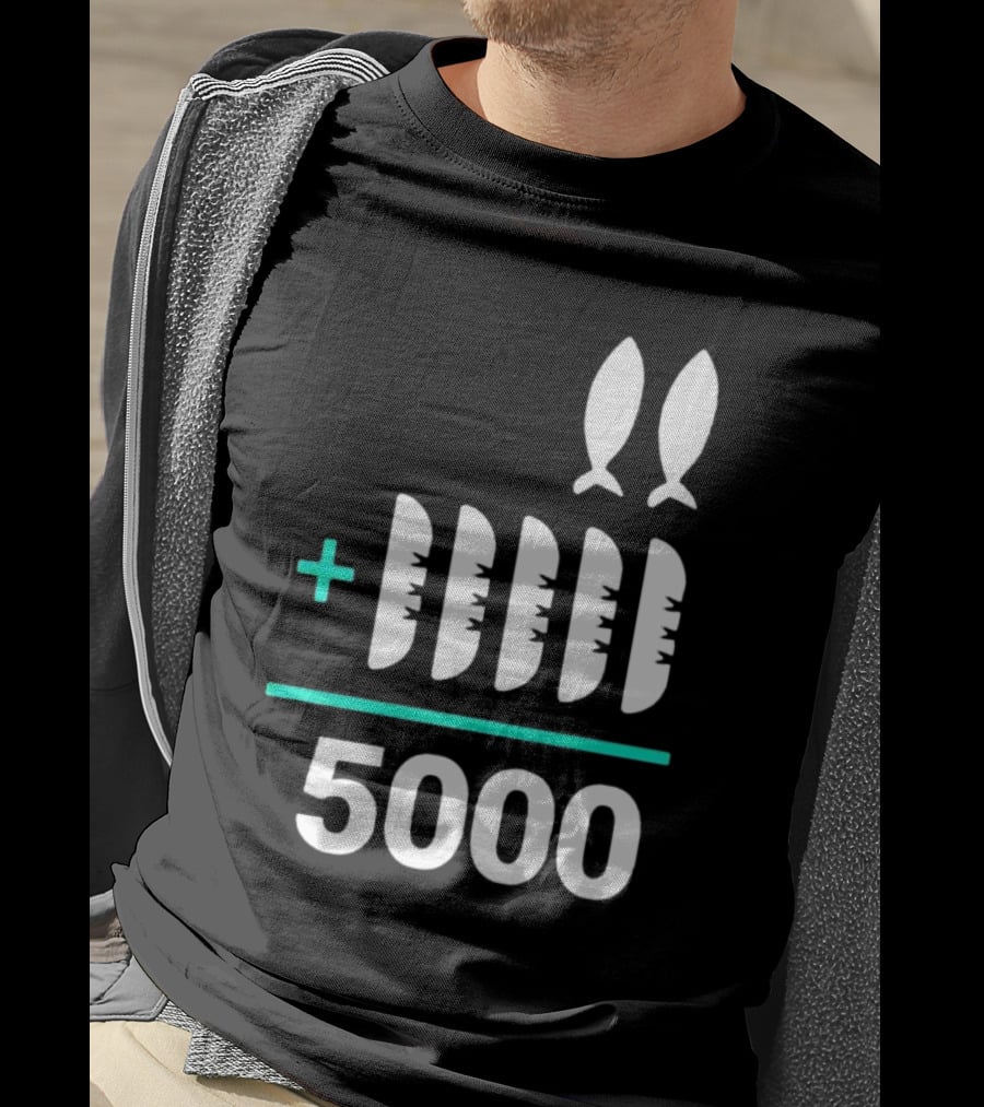 The Chosen Five Loaves Two Fish Plus 5000 T-Shirt