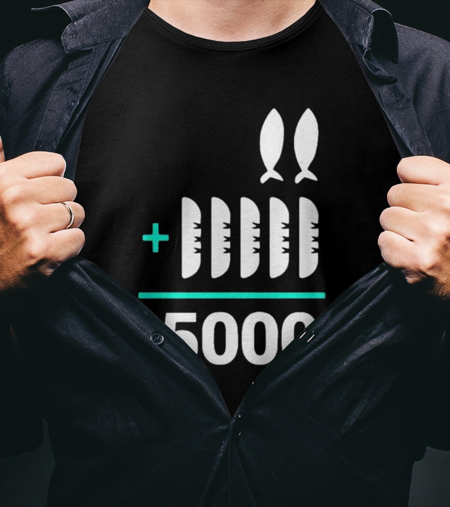 The Chosen Five Loaves Two Fish Plus 5000 T-Shirt