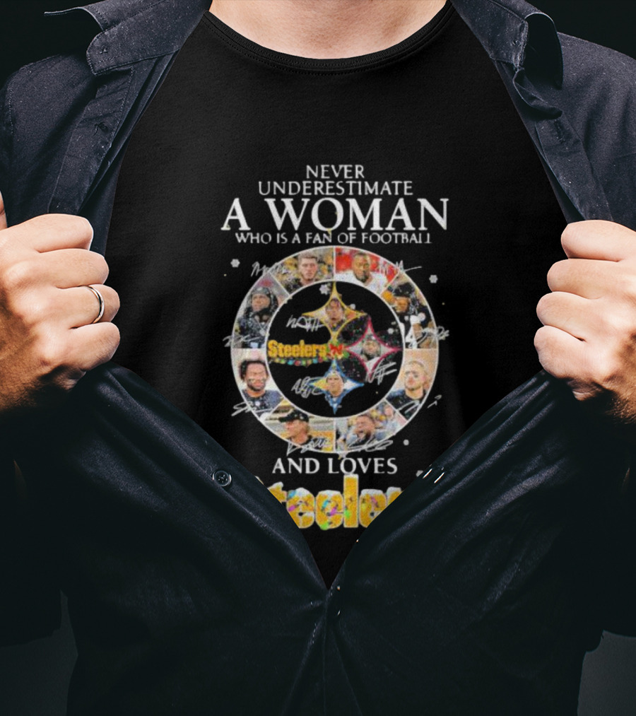 Never Underestimate A Woman Who Is A Fan Of Football And Loves Steelers T-Shirt