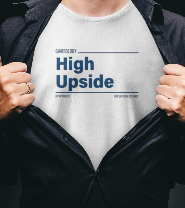 Gameology High Upside Dproved For Official Use Only T-Shirt