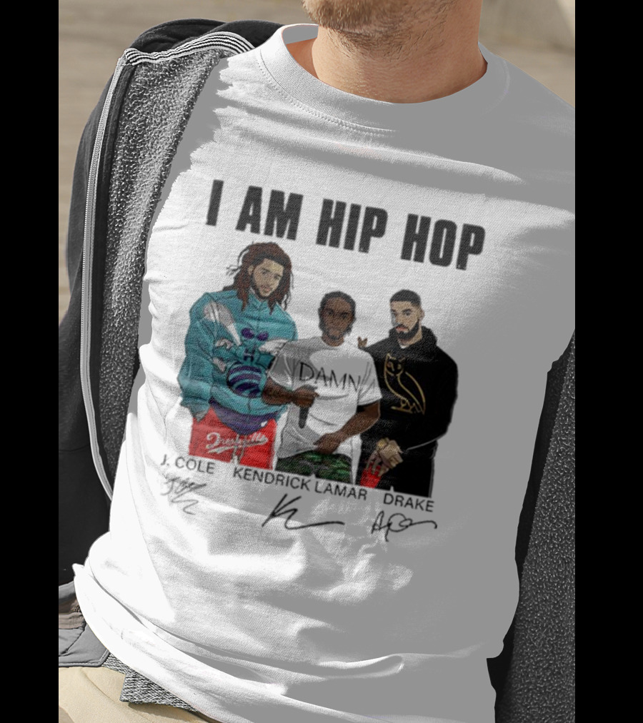 I Am Hip Hop J Cole Kendrick Lamar Drake Signatures T-Shirt