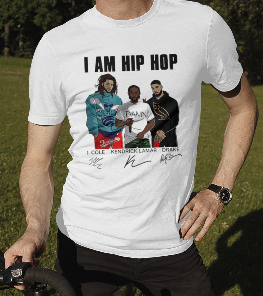 I Am Hip Hop J Cole Kendrick Lamar Drake Signatures T-Shirt