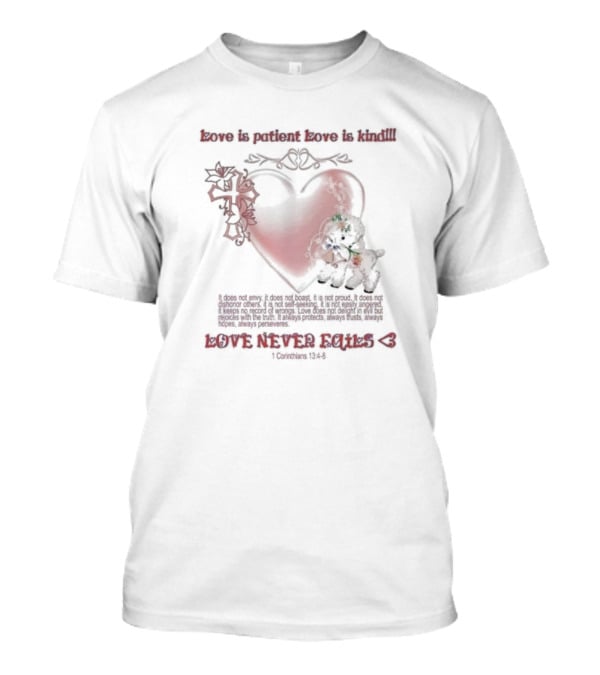 Love Is Patient Love Is Kind Love Never Fails 1 Corinthians 13:4-8 T-Shirt
