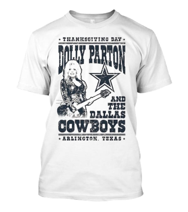 Thanksgiving Day Dolly Parton And The Dallas Cowboys Arlington Texas T-Shirt