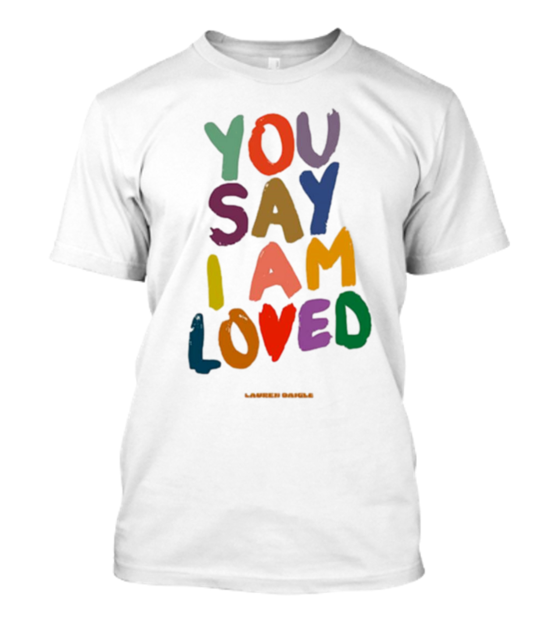 Lauren Daigle You Say I Am Loved T-Shirt