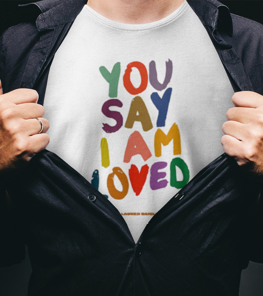 Lauren Daigle You Say I Am Loved T-Shirt