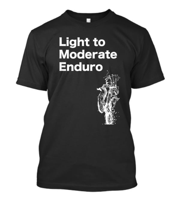 Light To Moderate Enduro Adventure With Motorcycle T-Shirt