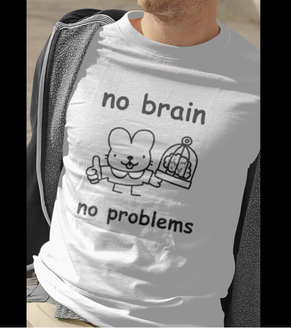 No Brain No Problems Rabbit With Caged Brain T-Shirt
