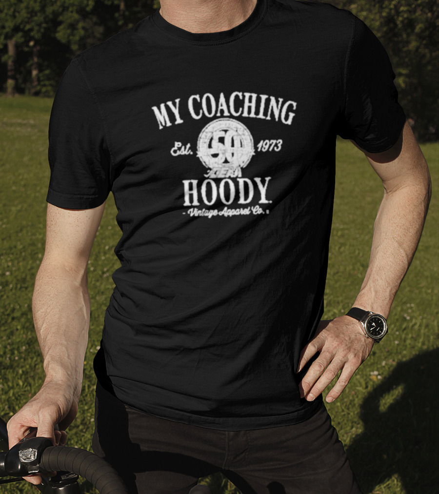 My Coaching Hoody Vintage Apparel Co. Est. 1973 50 Years Available For Purchase Until Nov 27th T-Shirt