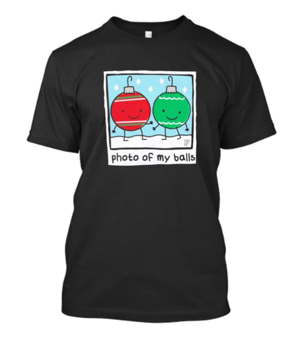 Photo Of My Balls Todd Art Christmas Ornaments T-Shirt