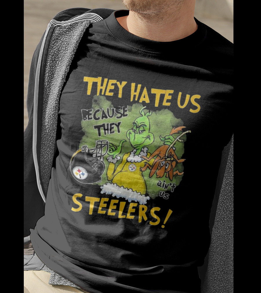 They Hate Us Because They Ain’t Us Steelers Grinch Football Rivalry Humor T-Shirt