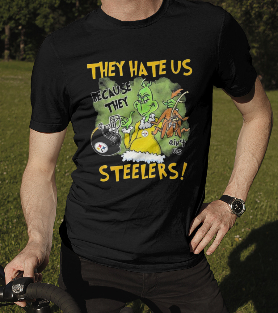 They Hate Us Because They Ain’t Us Steelers Grinch Football Rivalry Humor T-Shirt