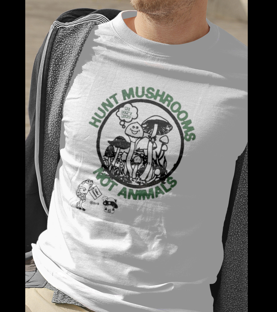 Hunt Mushrooms Not Animals We Love Mushrooms T-Shirt