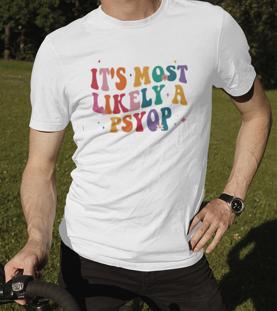 It's Most Likely A Psyop Colorful Groovy Retro Text T-Shirt