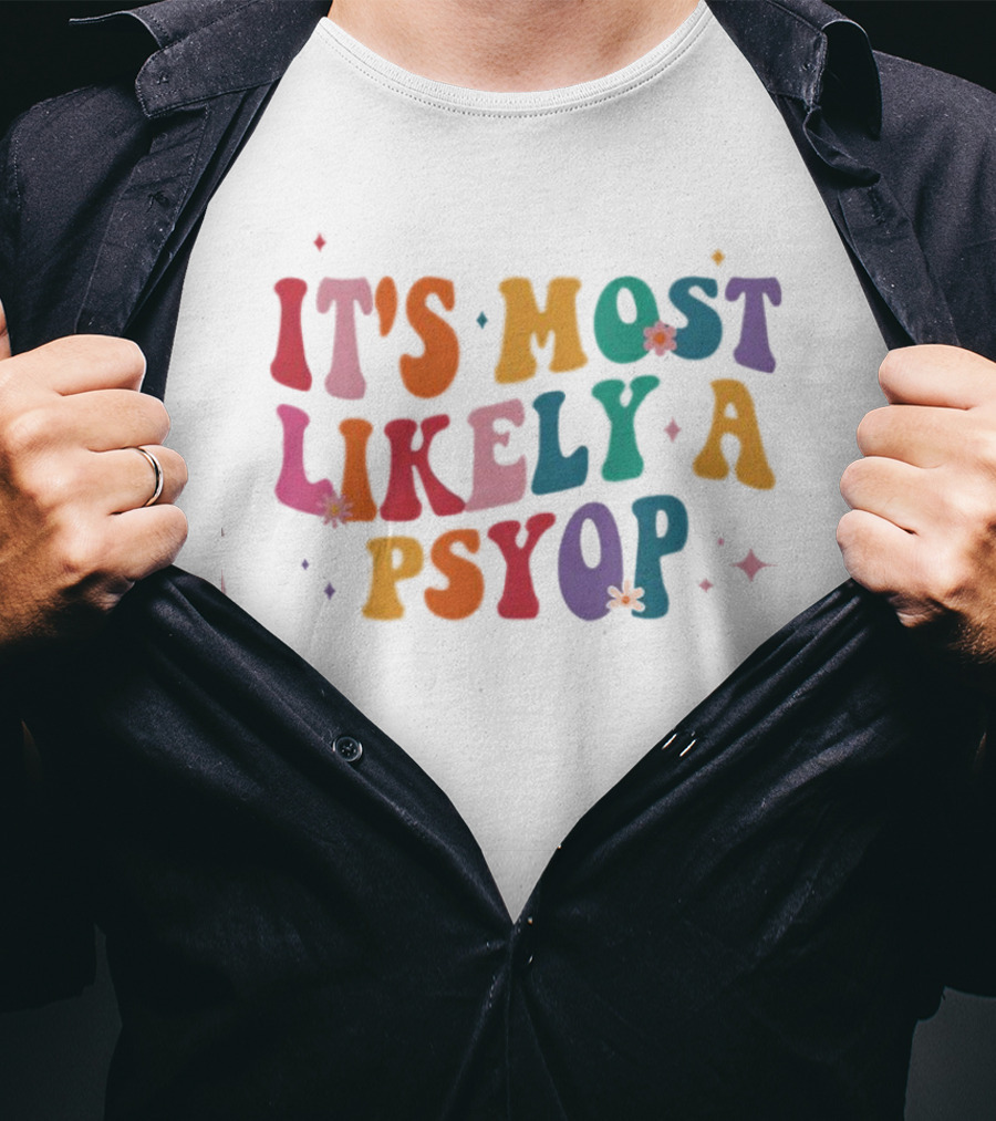It's Most Likely A Psyop Colorful Groovy Retro Text T-Shirt