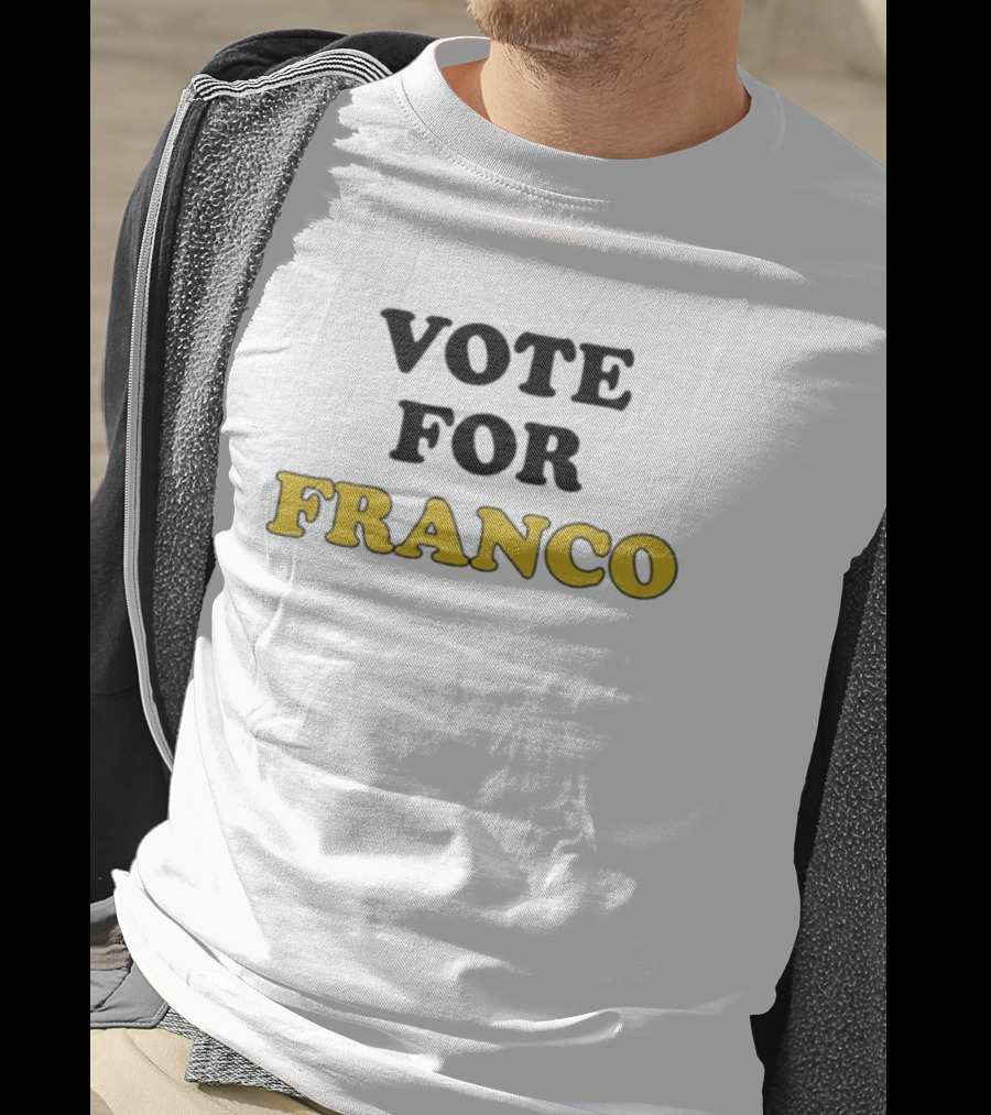 Vote For Franco T-Shirt
