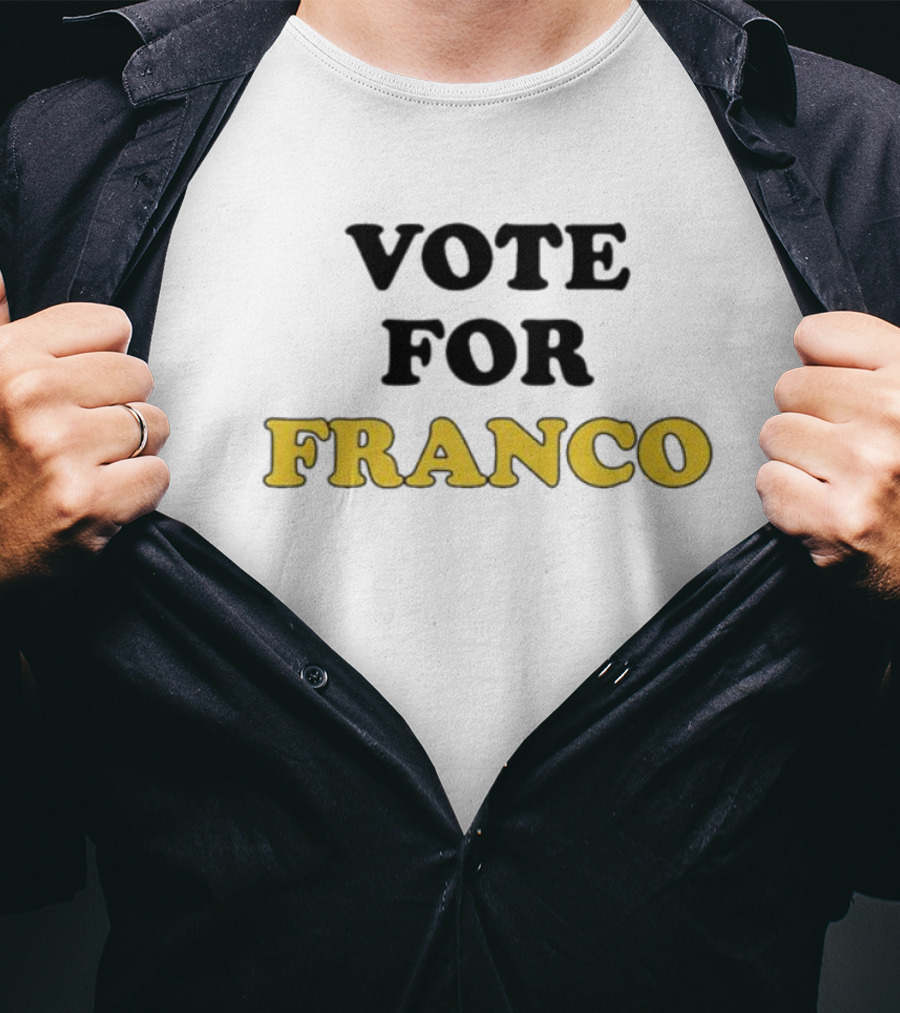 Vote For Franco T-Shirt
