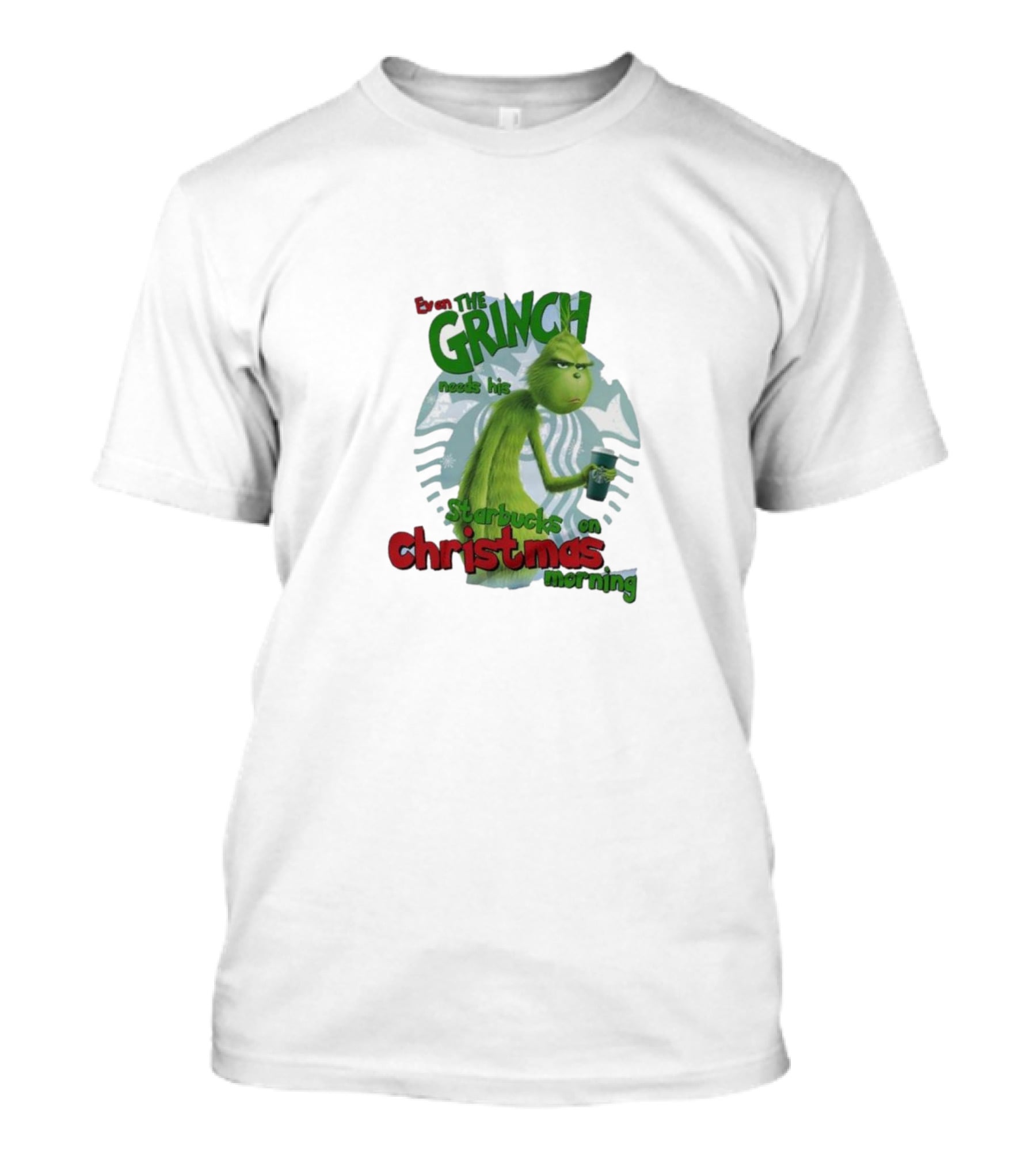 Grinch Needs Starbucks On Christmas Morning T-Shirt